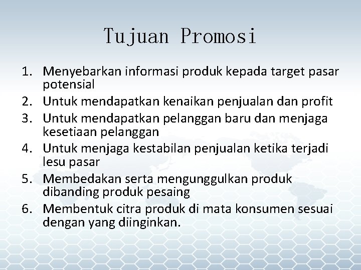 Tujuan Promosi 1. Menyebarkan informasi produk kepada target pasar potensial 2. Untuk mendapatkan kenaikan