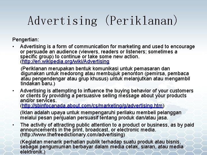 Advertising (Periklanan) Pengertian: • Advertising is a form of communication for marketing and used