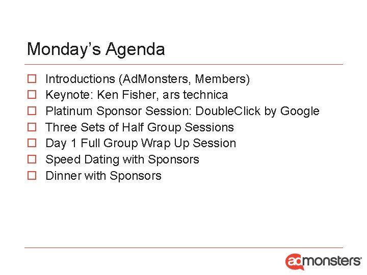 Monday’s Agenda o o o o Introductions (Ad. Monsters, Members) Keynote: Ken Fisher, ars