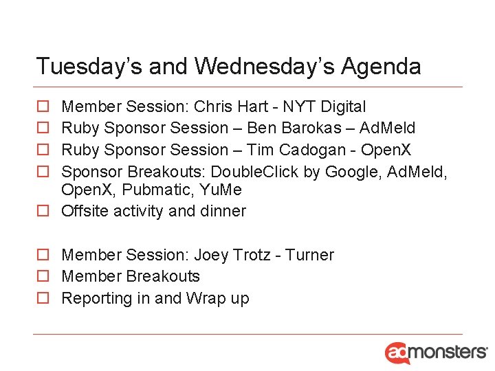 Tuesday’s and Wednesday’s Agenda o o Member Session: Chris Hart - NYT Digital Ruby