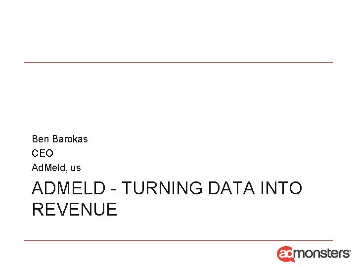 Ben Barokas CEO Ad. Meld, us ADMELD - TURNING DATA INTO REVENUE 