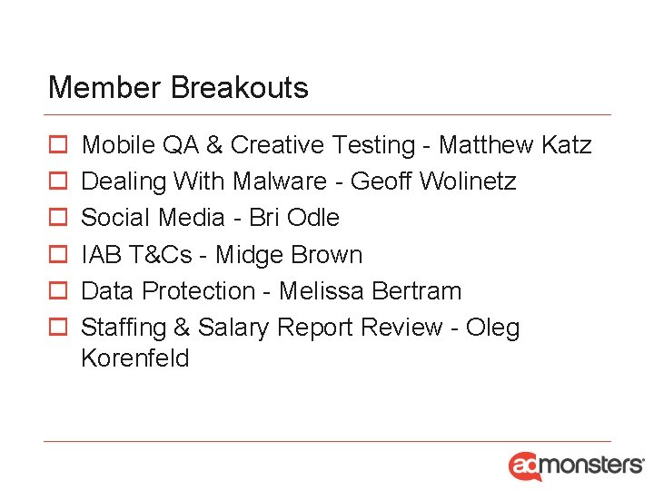 Member Breakouts o o o Mobile QA & Creative Testing - Matthew Katz Dealing