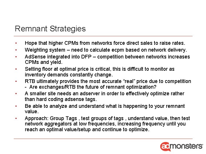 Remnant Strategies • • Hope that higher CPMs from networks force direct sales to