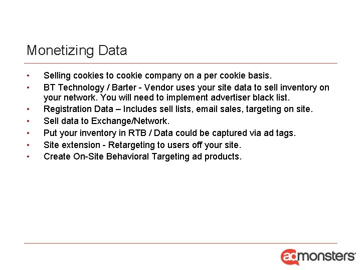 Monetizing Data • • Selling cookies to cookie company on a per cookie basis.