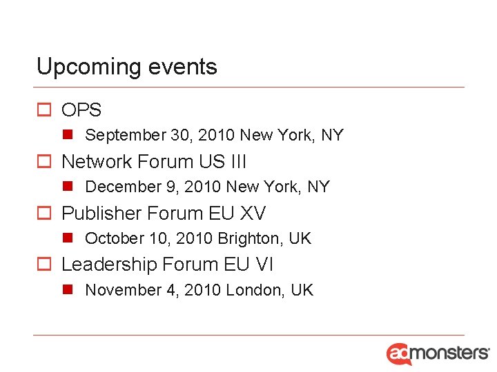 Upcoming events o OPS n September 30, 2010 New York, NY o Network Forum