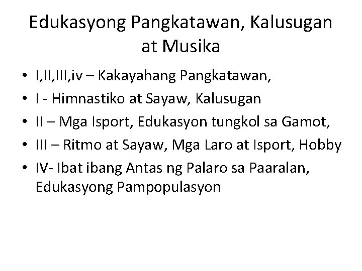 Edukasyong Pangkatawan, Kalusugan at Musika • • • I, III, iv – Kakayahang Pangkatawan,
