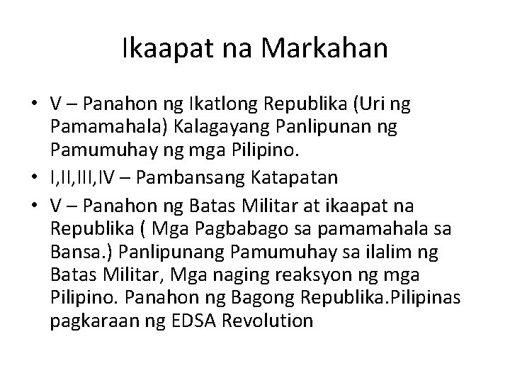 Ikaapat na Markahan • V – Panahon ng Ikatlong Republika (Uri ng Pamamahala) Kalagayang
