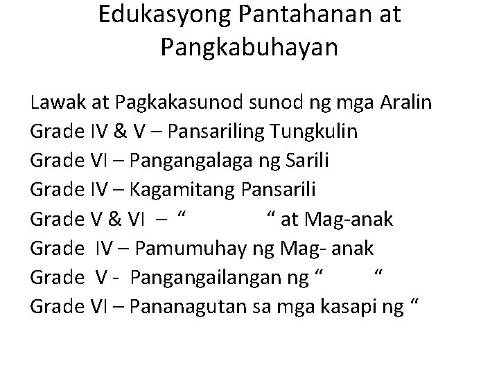 Edukasyong Pantahanan at Pangkabuhayan Lawak at Pagkakasunod ng mga Aralin Grade IV & V