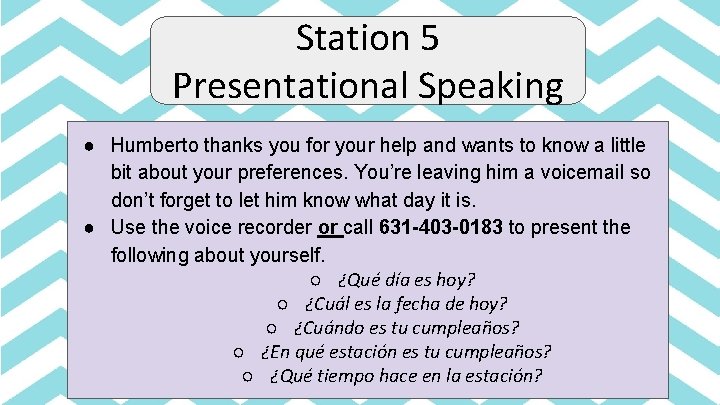 Station 5 Presentational Speaking ● Humberto thanks you for your help and wants to