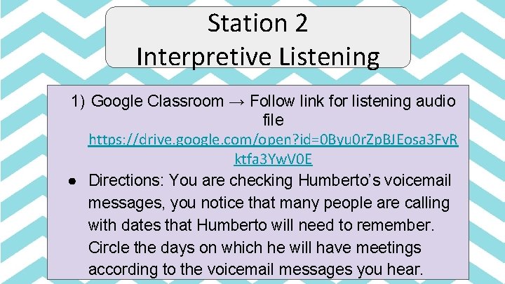 Station 2 Interpretive Listening 1) Google Classroom → Follow link for listening audio file