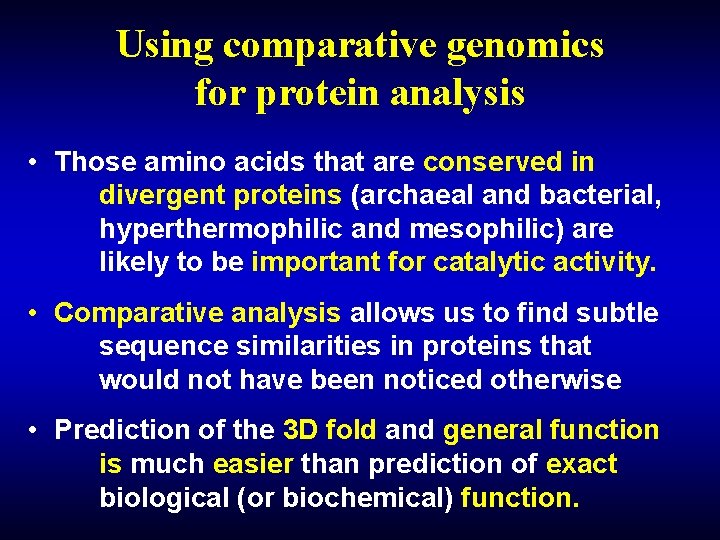 Using comparative genomics for protein analysis • Those amino acids that are conserved in Using comparative genomics for protein analysis • Those amino acids that are conserved in