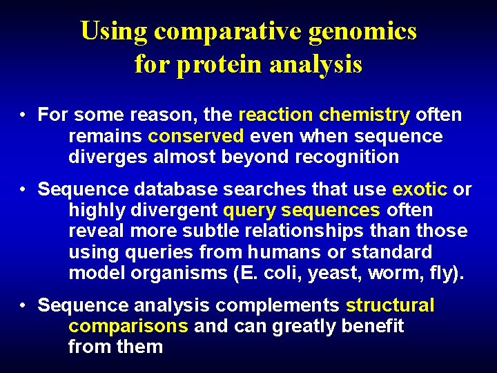 Using comparative genomics for protein analysis • For some reason, the reaction chemistry often Using comparative genomics for protein analysis • For some reason, the reaction chemistry often