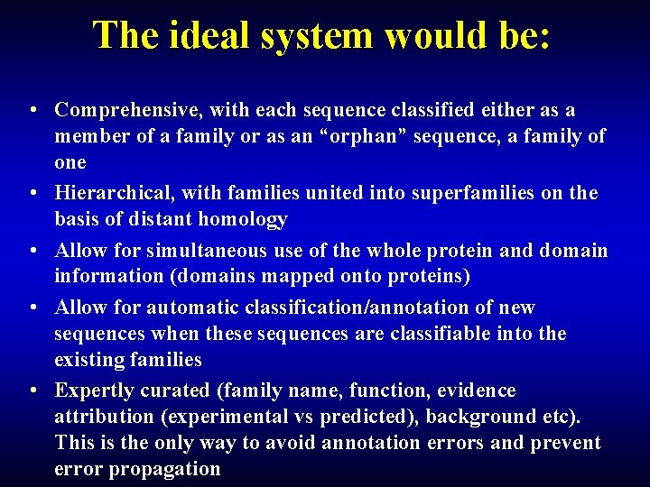 The ideal system would be: • Comprehensive, with each sequence classified either as a The ideal system would be: • Comprehensive, with each sequence classified either as a