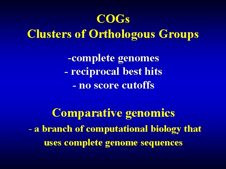 COGs Clusters of Orthologous Groups -complete genomes - reciprocal best hits - no score COGs Clusters of Orthologous Groups -complete genomes - reciprocal best hits - no score