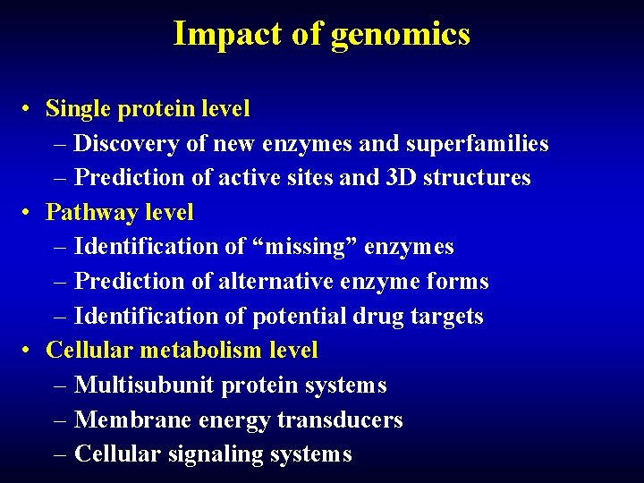 Impact of genomics • Single protein level – Discovery of new enzymes and superfamilies Impact of genomics • Single protein level – Discovery of new enzymes and superfamilies