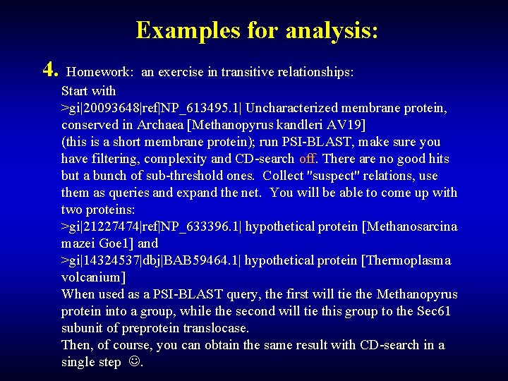 Examples for analysis: 4. Homework: an exercise in transitive relationships: Start with >gi|20093648|ref|NP_613495. 1| Examples for analysis: 4. Homework: an exercise in transitive relationships: Start with >gi|20093648|ref|NP_613495. 1|