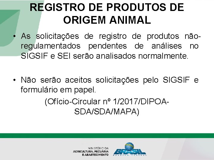 REGISTRO DE PRODUTOS DE ORIGEM ANIMAL • As solicitações de registro de produtos nãoregulamentados