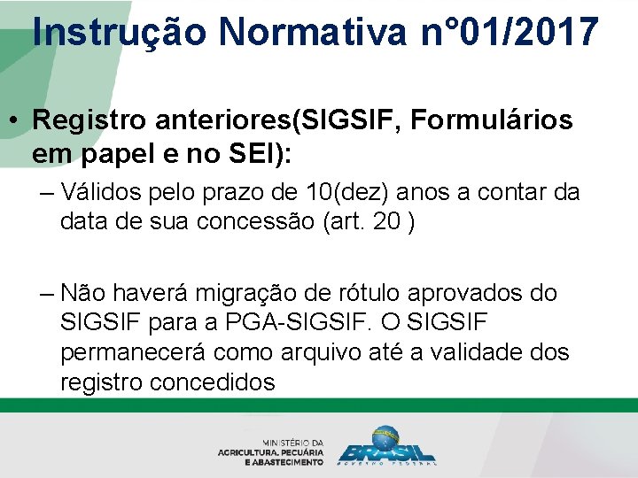 Instrução Normativa n° 01/2017 • Registro anteriores(SIGSIF, Formulários em papel e no SEI): –