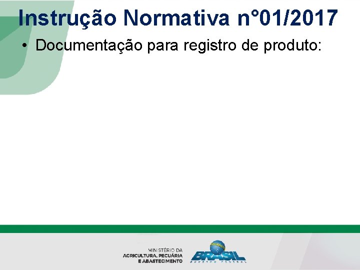 Instrução Normativa n° 01/2017 • Documentação para registro de produto: 