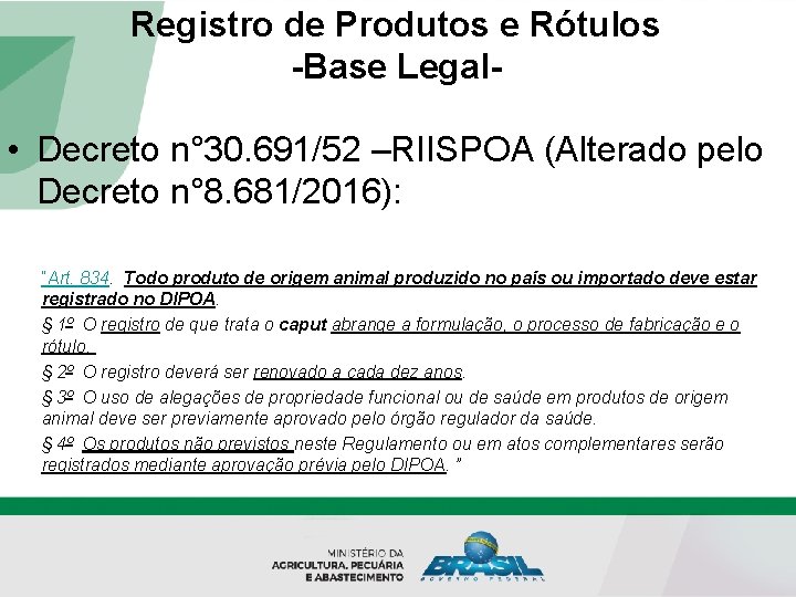 Registro de Produtos e Rótulos -Base Legal- • Decreto n° 30. 691/52 –RIISPOA (Alterado