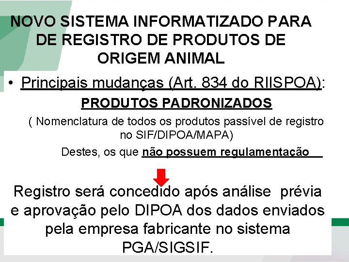 NOVO SISTEMA INFORMATIZADO PARA DE REGISTRO DE PRODUTOS DE ORIGEM ANIMAL • Principais mudanças