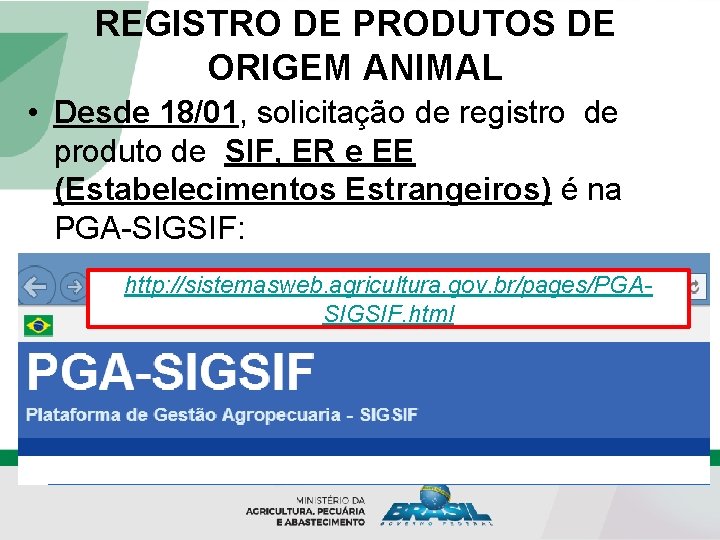 REGISTRO DE PRODUTOS DE ORIGEM ANIMAL • Desde 18/01, solicitação de registro de produto