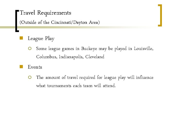 Travel Requirements (Outside of the Cincinnati/Dayton Area) n League Play ¡ n Some league