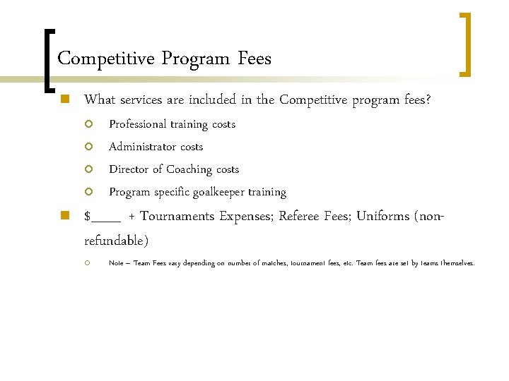 Competitive Program Fees n What services are included in the Competitive program fees? ¡