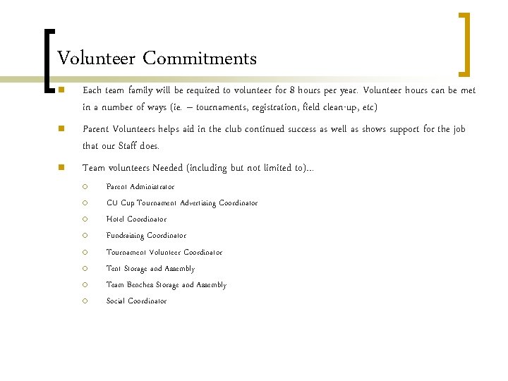 Volunteer Commitments n Each team family will be required to volunteer for 8 hours