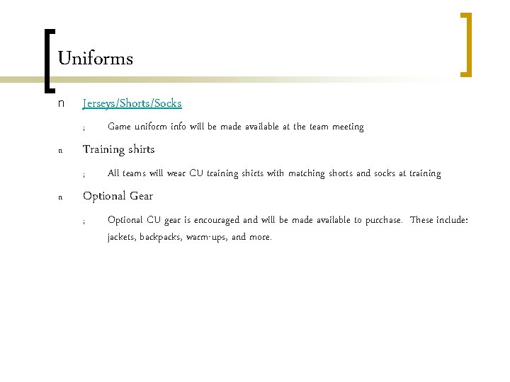 Uniforms n Jerseys/Shorts/Socks ¡ n Training shirts ¡ n Game uniform info will be