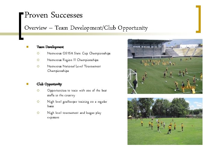 Proven Successes Overview – Team Development/Club Opportunity n Team Development ¡ Numerous OSYSA State