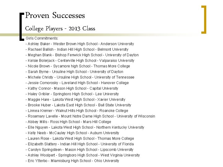Proven Successes College Players - 2013 Class Girls Commitments: - Ashley Baker - Wester