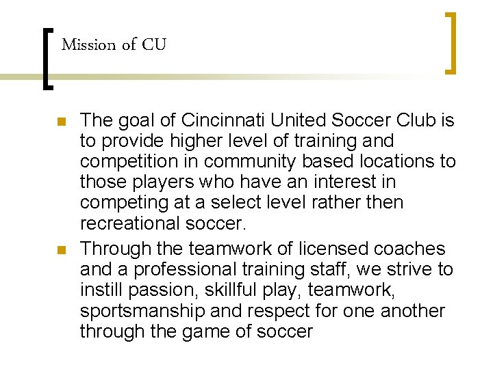 Mission of CU n n The goal of Cincinnati United Soccer Club is to