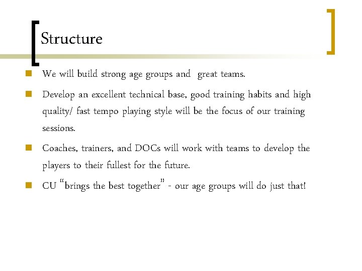 Structure n n We will build strong age groups and great teams. Develop an