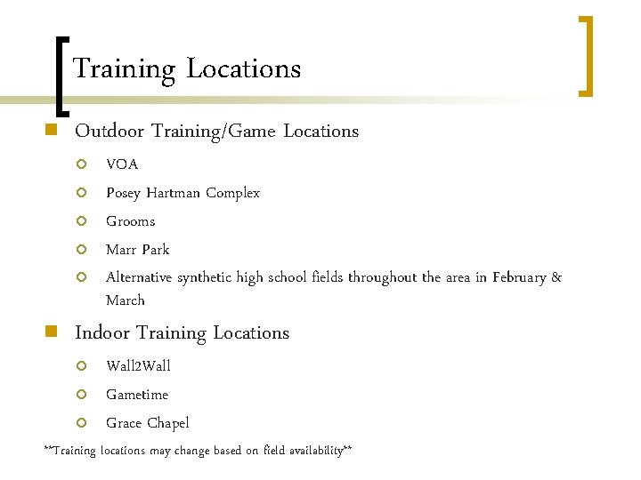 Training Locations n Outdoor Training/Game Locations ¡ ¡ ¡ n VOA Posey Hartman Complex