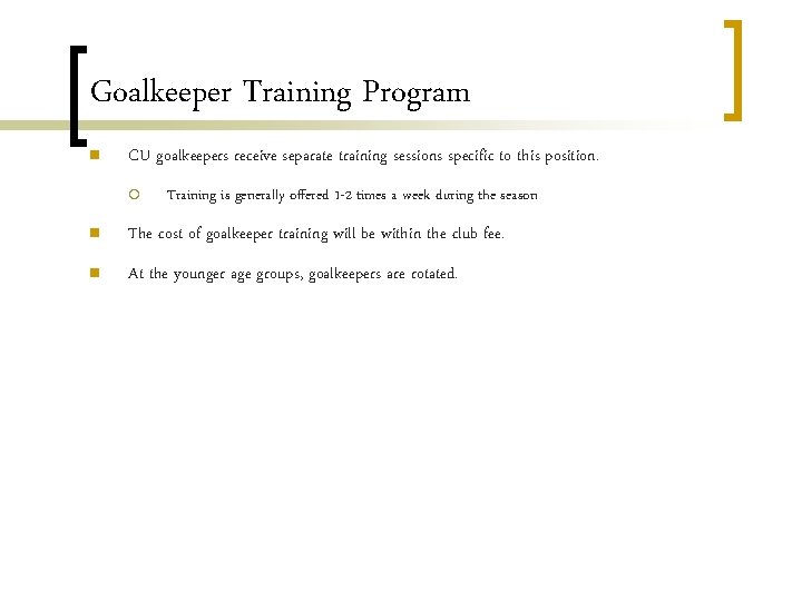 Goalkeeper Training Program n CU goalkeepers receive separate training sessions specific to this position.