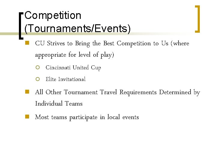 Competition (Tournaments/Events) n CU Strives to Bring the Best Competition to Us (where appropriate
