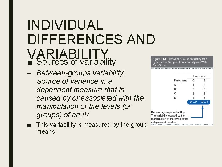 INDIVIDUAL DIFFERENCES AND VARIABILITY ■ Sources of variability – Between-groups variability: Source of variance