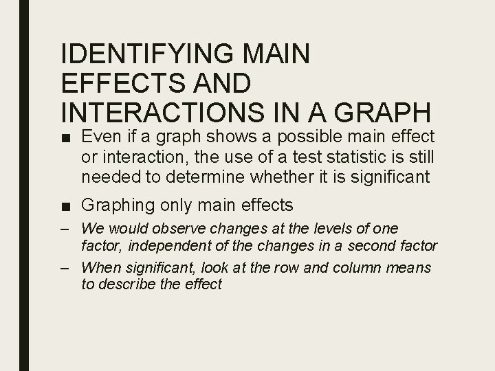 IDENTIFYING MAIN EFFECTS AND INTERACTIONS IN A GRAPH ■ Even if a graph shows
