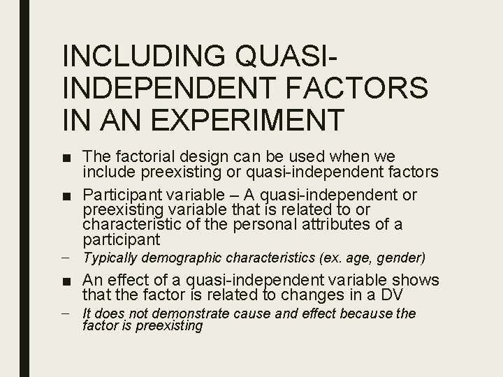 INCLUDING QUASIINDEPENDENT FACTORS IN AN EXPERIMENT ■ The factorial design can be used when