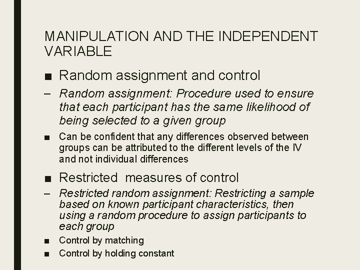 MANIPULATION AND THE INDEPENDENT VARIABLE ■ Random assignment and control – Random assignment: Procedure