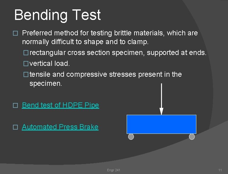 Bending Test � Preferred method for testing brittle materials, which are normally difficult to