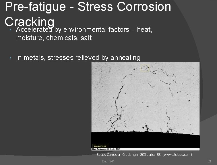 Pre-fatigue - Stress Corrosion Cracking • Accelerated by environmental factors – heat, moisture, chemicals,