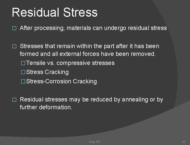 Residual Stress � After processing, materials can undergo residual stress � Stresses that remain