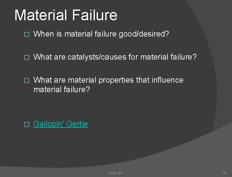 Material Failure � When is material failure good/desired? � What are catalysts/causes for material
