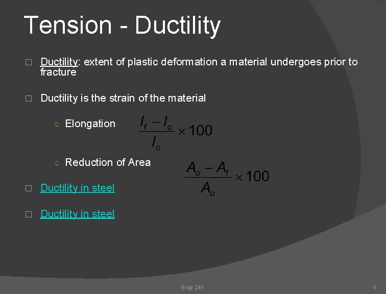 Tension - Ductility � Ductility: extent of plastic deformation a material undergoes prior to