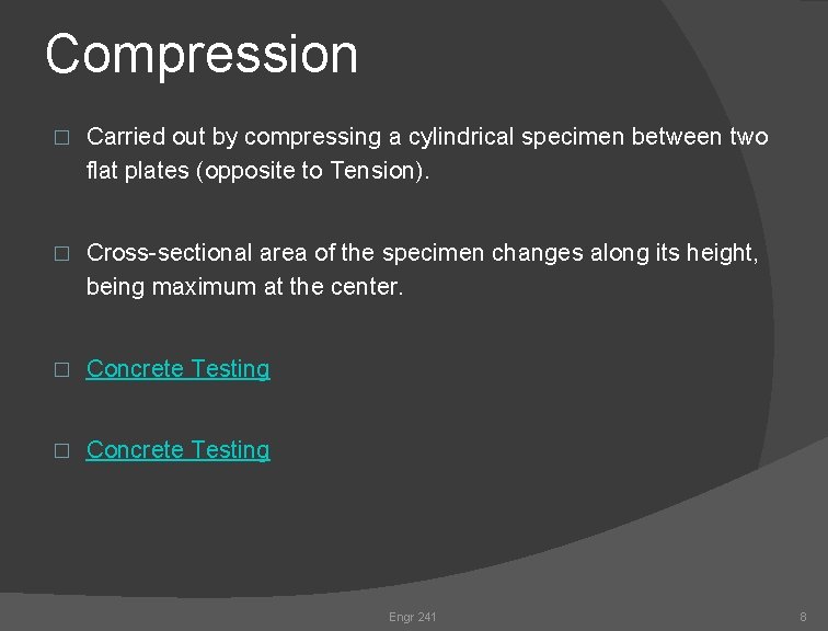 Compression � Carried out by compressing a cylindrical specimen between two flat plates (opposite