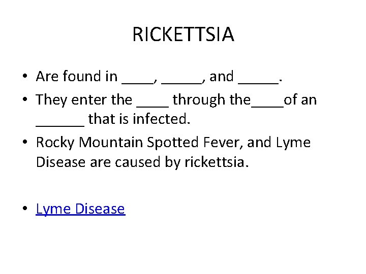 RICKETTSIA • Are found in ____, _____, and _____. • They enter the ____