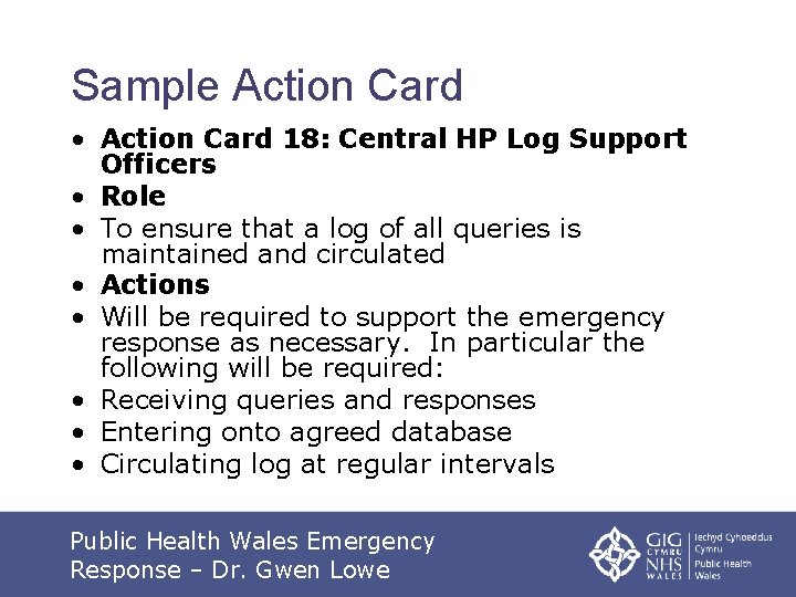 Sample Action Card • Action Card 18: Central HP Log Support Officers • Role