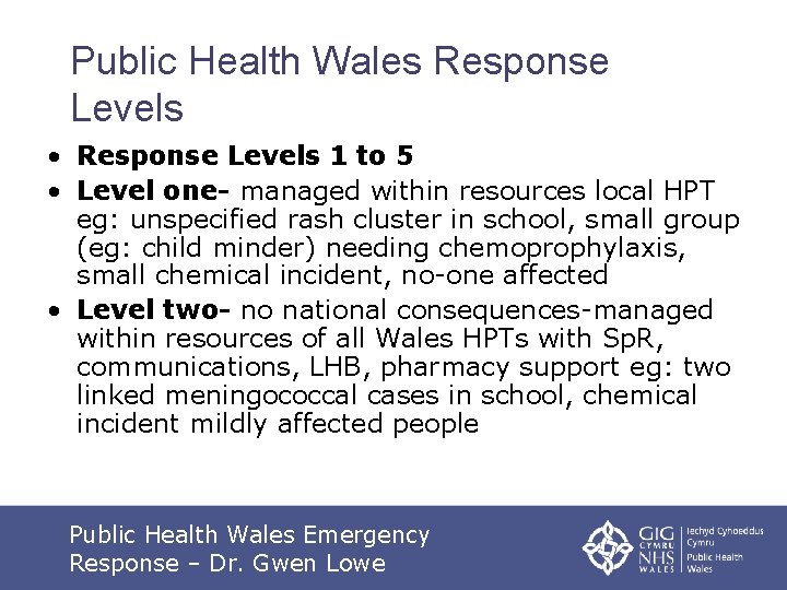 Public Health Wales Response Levels • Response Levels 1 to 5 • Level one-